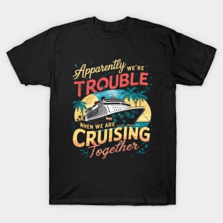 I Love It When We Are Cruising Together Cruise T-Shirt